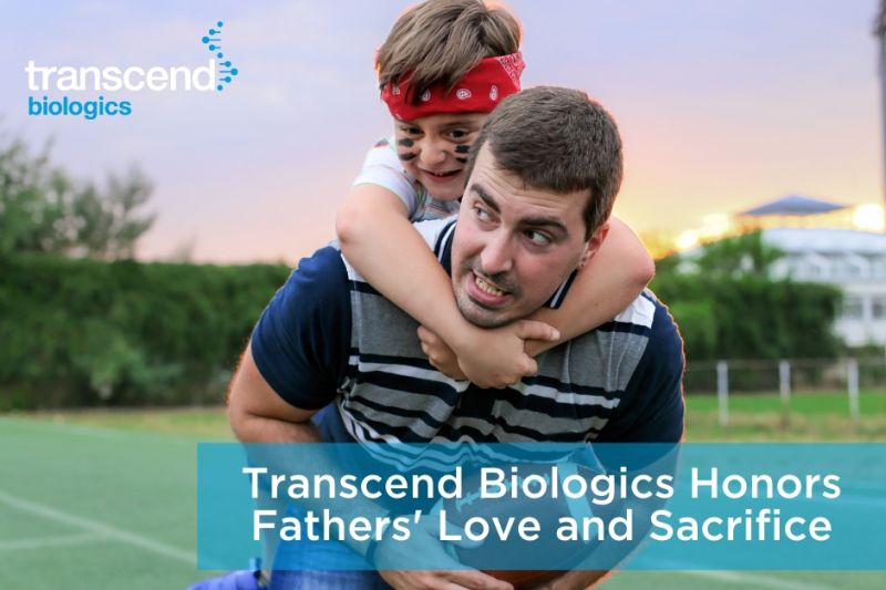 Transcend Biologics Honors Fathers’ Love and Sacrifice