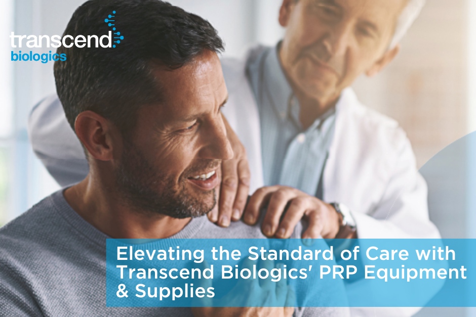 Elevating the Standard of Care with Transcend Biologics’ PRP  Equipment and Supplies