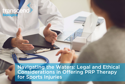 Navigating the Waters: Legal and Ethical Considerations in Offering PRP Therapy for Sports Injuries