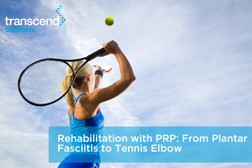 Rehabilitation with PRP: From Plantar Fasciitis to Tennis Elbow